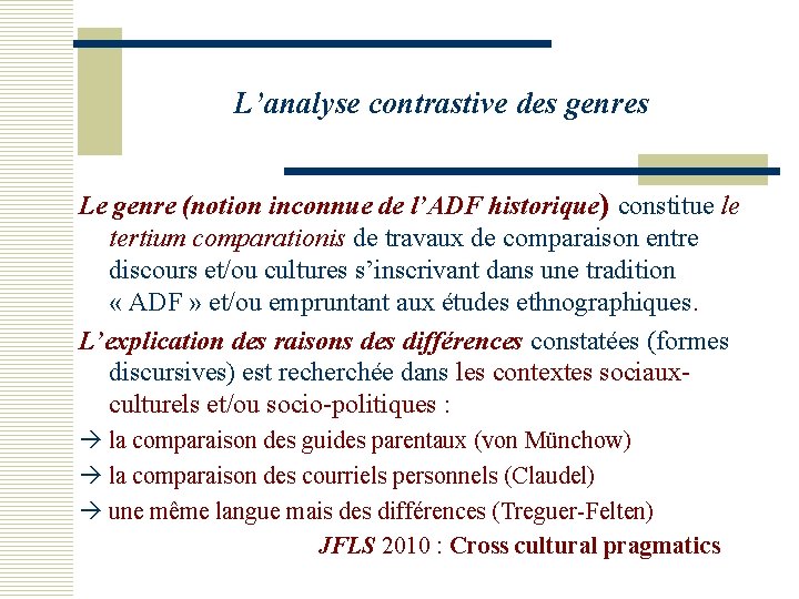 L’analyse contrastive des genres Le genre (notion inconnue de l’ADF historique) constitue le tertium