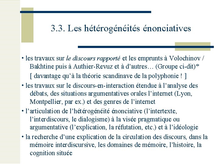 3. 3. Les hétérogénéités énonciatives • les travaux sur le discours rapporté et les