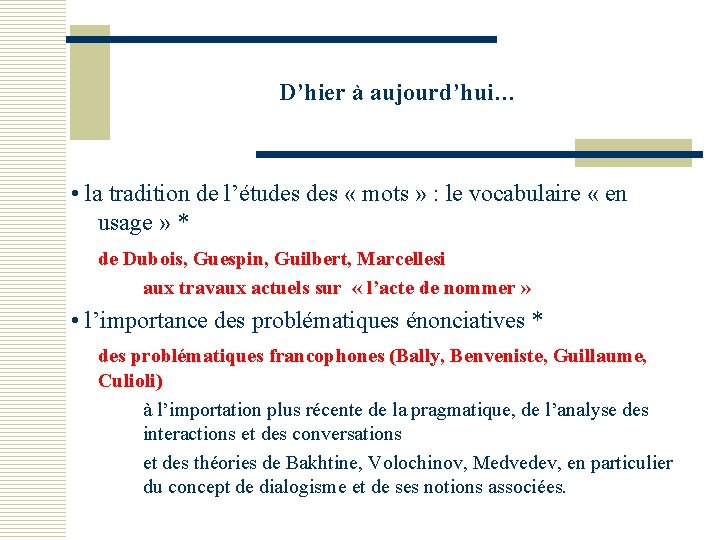 D’hier à aujourd’hui… • la tradition de l’études « mots » : le vocabulaire