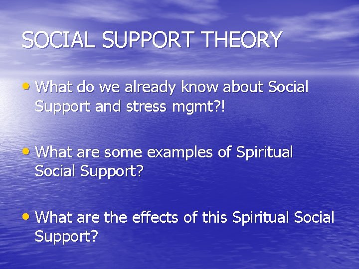 SOCIAL SUPPORT THEORY • What do we already know about Social Support and stress