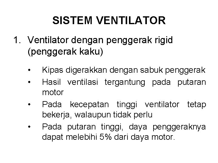SISTEM VENTILATOR 1. Ventilator dengan penggerak rigid (penggerak kaku) • • Kipas digerakkan dengan