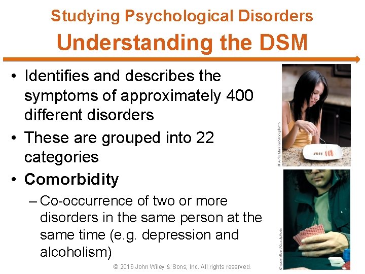 Studying Psychological Disorders Understanding the DSM • Identifies and describes the symptoms of approximately