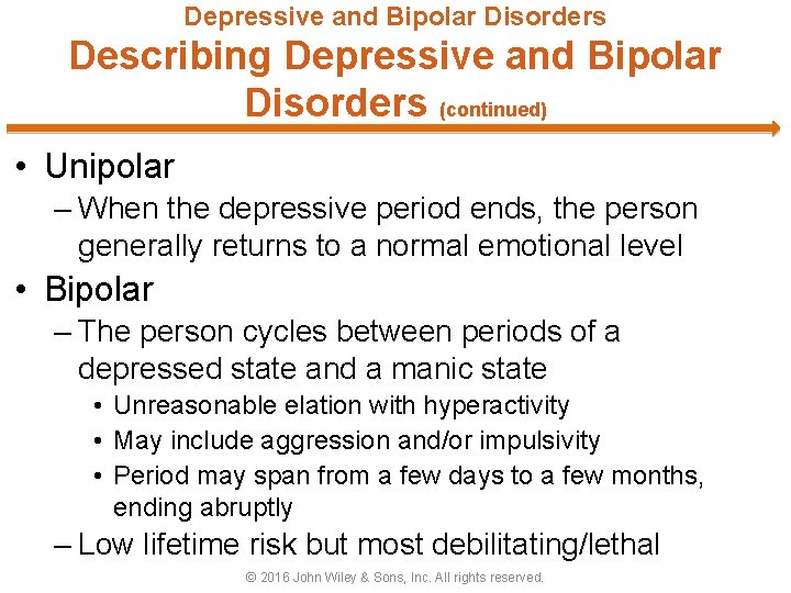 Depressive and Bipolar Disorders Describing Depressive and Bipolar Disorders (continued) • Unipolar – When