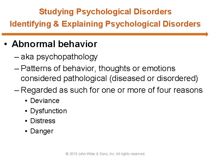 Studying Psychological Disorders Identifying & Explaining Psychological Disorders • Abnormal behavior – aka psychopathology