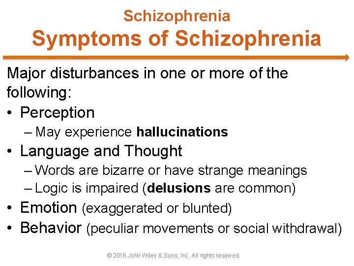 Schizophrenia Symptoms of Schizophrenia Major disturbances in one or more of the following: •