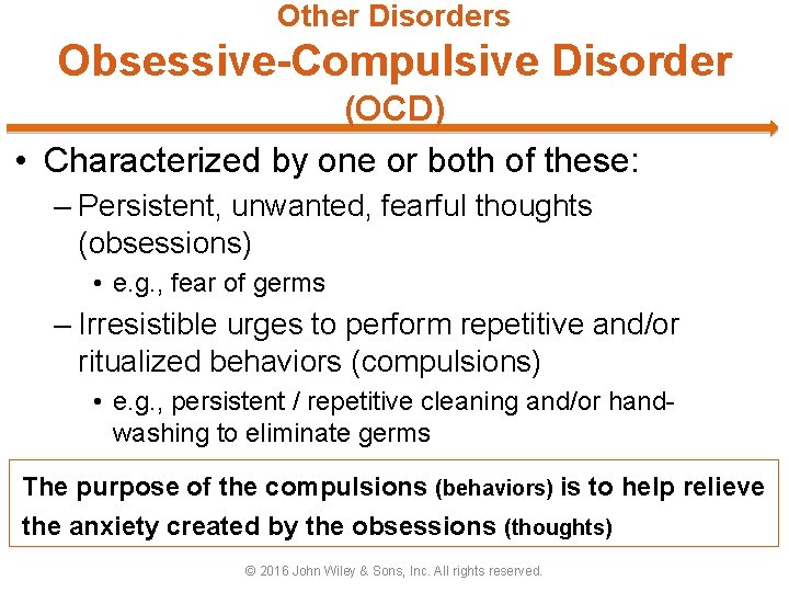 Other Disorders Obsessive-Compulsive Disorder (OCD) • Characterized by one or both of these: –