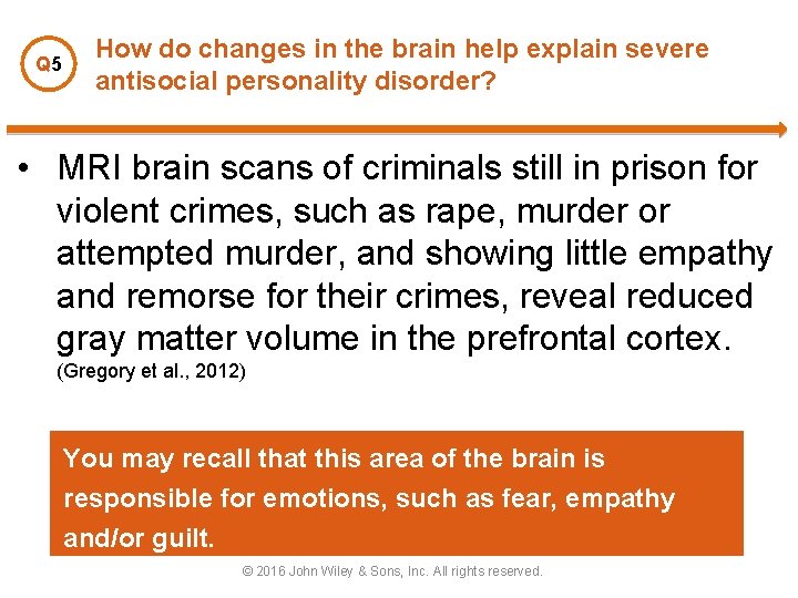 Q 5 How do changes in the brain help explain severe antisocial personality disorder?