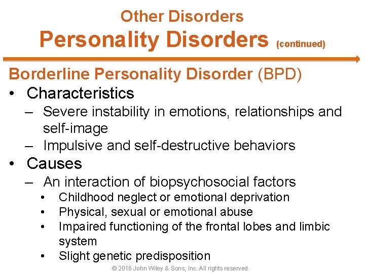 Other Disorders Personality Disorders (continued) Borderline Personality Disorder (BPD) • Characteristics – Severe instability