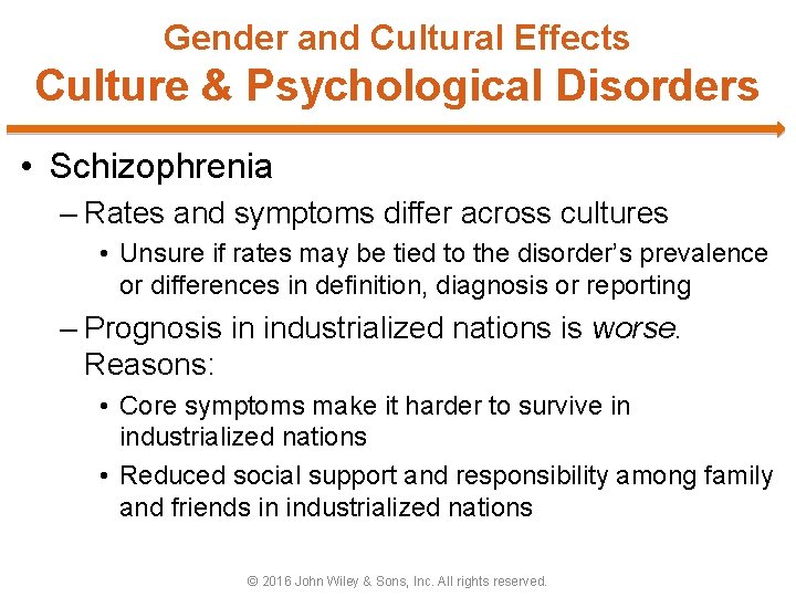 Gender and Cultural Effects Culture & Psychological Disorders • Schizophrenia – Rates and symptoms