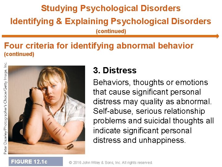 Studying Psychological Disorders Identifying & Explaining Psychological Disorders (continued) Four criteria for identifying abnormal