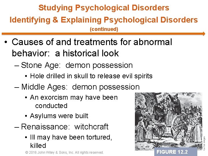 Studying Psychological Disorders Identifying & Explaining Psychological Disorders (continued) • Causes of and treatments