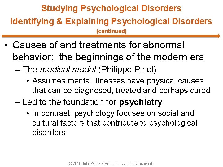 Studying Psychological Disorders Identifying & Explaining Psychological Disorders (continued) • Causes of and treatments