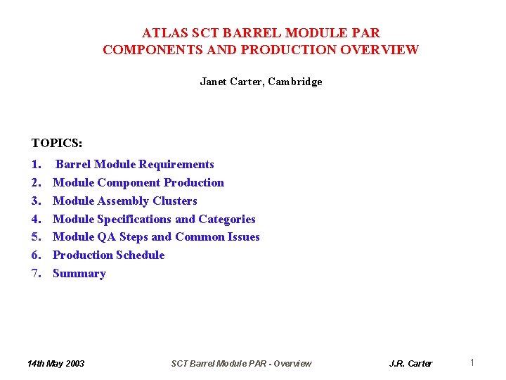 ATLAS SCT BARREL MODULE PAR COMPONENTS AND PRODUCTION OVERVIEW Janet Carter, Cambridge TOPICS: 1.
