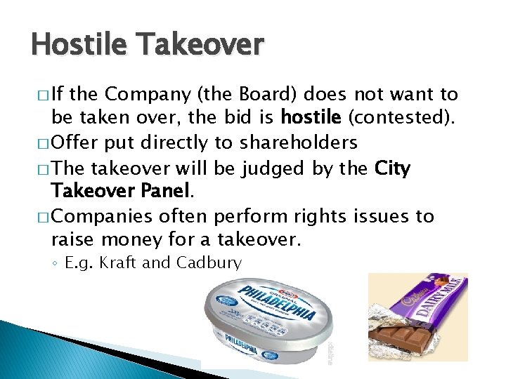 Hostile Takeover � If the Company (the Board) does not want to be taken