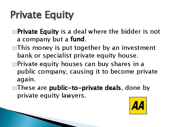 Private Equity � Private Equity is a deal where the bidder is not a