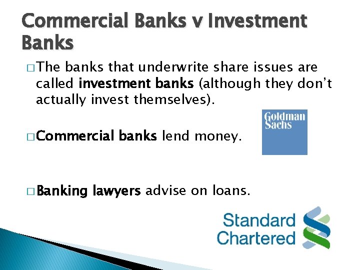Commercial Banks v Investment Banks � The banks that underwrite share issues are called