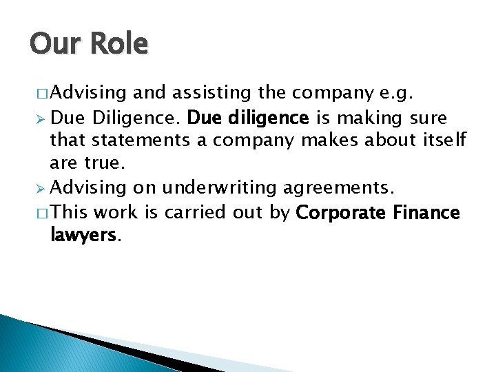 Our Role � Advising and assisting the company e. g. Ø Due Diligence. Due