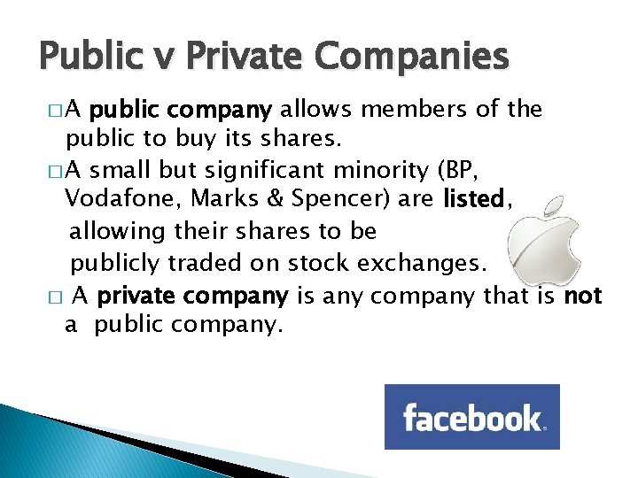 Public v Private Companies �A public company allows members of the public to buy