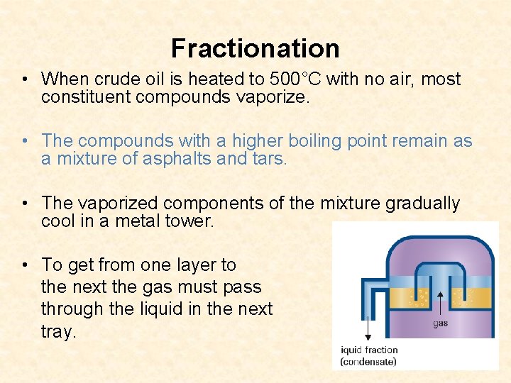 Fractionation • When crude oil is heated to 500°C with no air, most constituent Fractionation • When crude oil is heated to 500°C with no air, most constituent