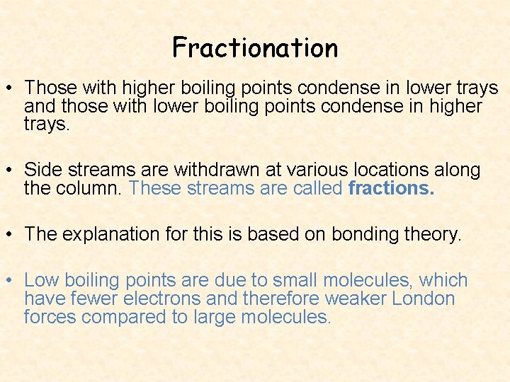 Fractionation • Those with higher boiling points condense in lower trays and those with Fractionation • Those with higher boiling points condense in lower trays and those with