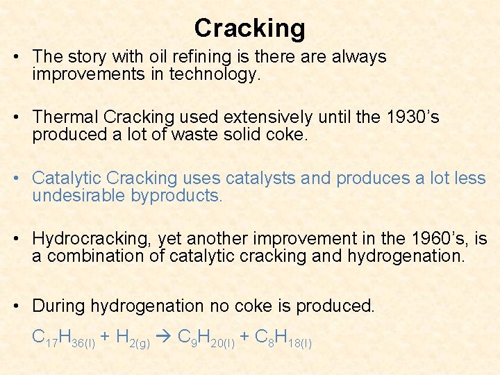 Cracking • The story with oil refining is there always improvements in technology. • Cracking • The story with oil refining is there always improvements in technology. •