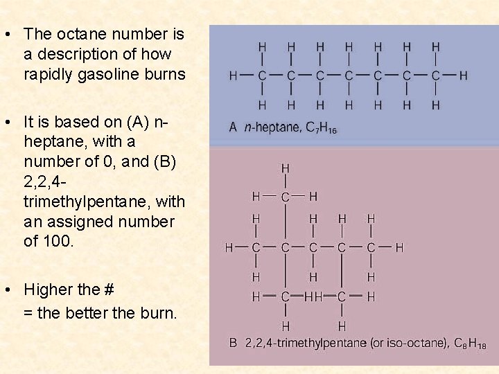 • The octane number is a description of how rapidly gasoline burns • • The octane number is a description of how rapidly gasoline burns •