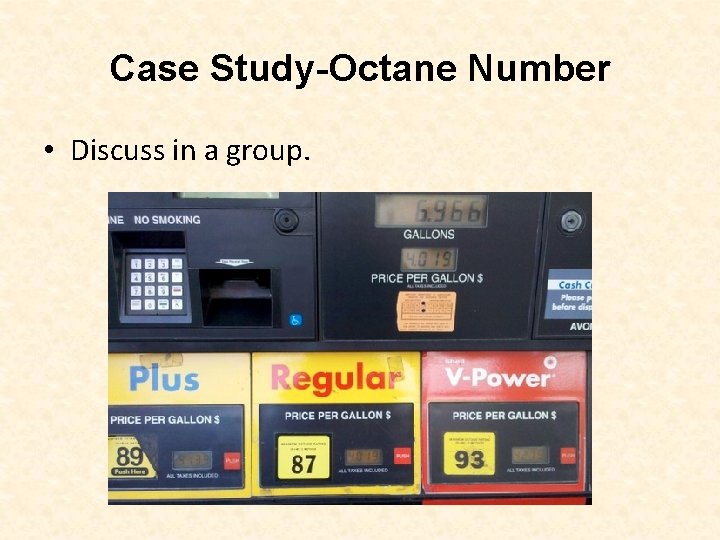 Case Study-Octane Number • Discuss in a group. Case Study-Octane Number • Discuss in a group.