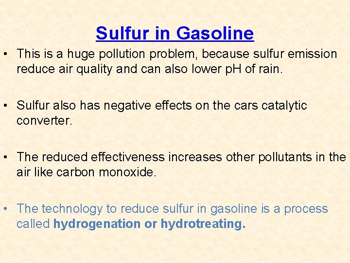 Sulfur in Gasoline • This is a huge pollution problem, because sulfur emission reduce Sulfur in Gasoline • This is a huge pollution problem, because sulfur emission reduce