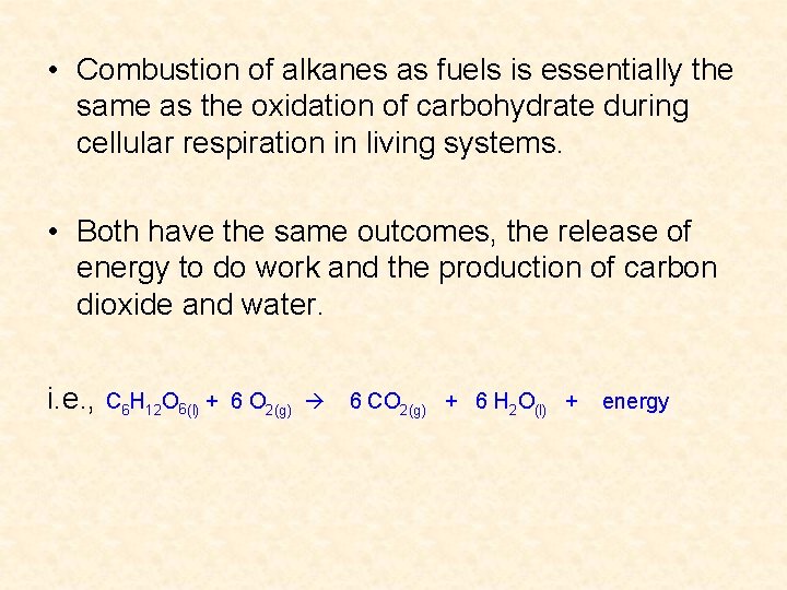 • Combustion of alkanes as fuels is essentially the same as the oxidation • Combustion of alkanes as fuels is essentially the same as the oxidation