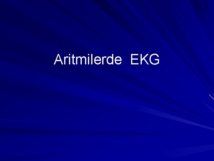 Aritmilerde EKG Aritmilerde EKG