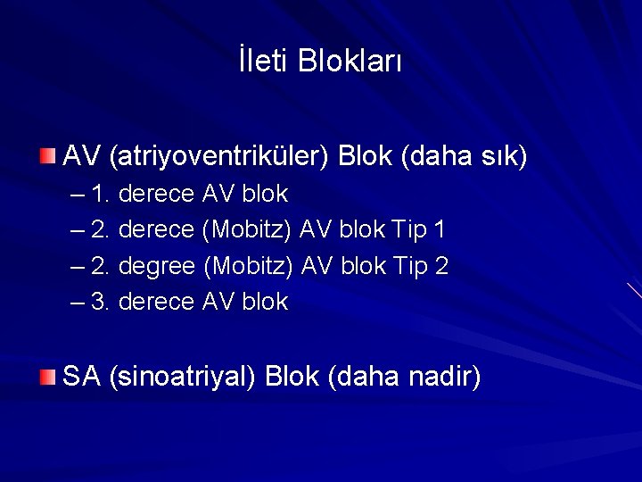 İleti Blokları AV (atriyoventriküler) Blok (daha sık) – 1. derece AV blok – 2. İleti Blokları AV (atriyoventriküler) Blok (daha sık) – 1. derece AV blok – 2.