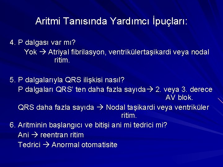 Aritmi Tanısında Yardımcı İpuçları: 4. P dalgası var mı? Yok Atriyal fibrilasyon, ventriküler taşikardi Aritmi Tanısında Yardımcı İpuçları: 4. P dalgası var mı? Yok Atriyal fibrilasyon, ventriküler taşikardi