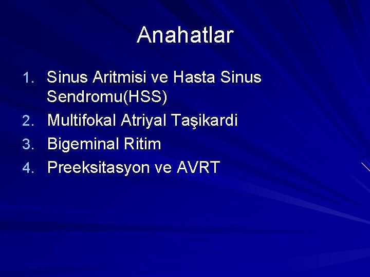Anahatlar 1. Sinus Aritmisi ve Hasta Sinus 2. 3. 4. Sendromu(HSS) Multifokal Atriyal Taşikardi Anahatlar 1. Sinus Aritmisi ve Hasta Sinus 2. 3. 4. Sendromu(HSS) Multifokal Atriyal Taşikardi