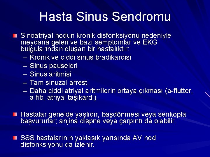 Hasta Sinus Sendromu Sinoatriyal nodun kronik disfonksiyonu nedeniyle meydana gelen ve bazı semptomlar ve Hasta Sinus Sendromu Sinoatriyal nodun kronik disfonksiyonu nedeniyle meydana gelen ve bazı semptomlar ve