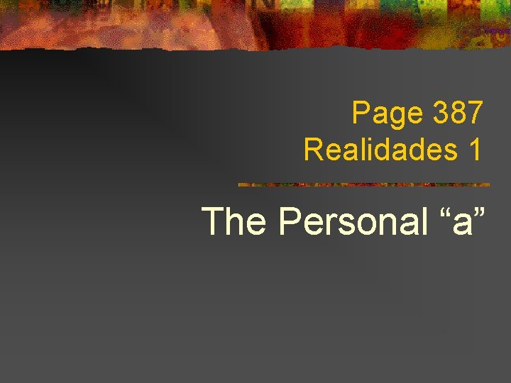 Page 387 Realidades 1 The Personal “a” 