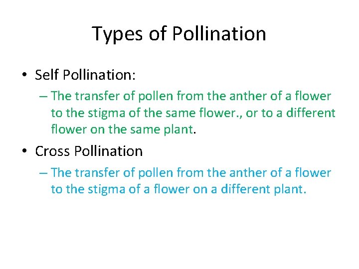 Types of Pollination • Self Pollination: – The transfer of pollen from the anther