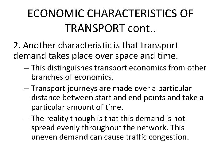 ECONOMIC CHARACTERISTICS OF TRANSPORT cont. . 2. Another characteristic is that transport demand takes