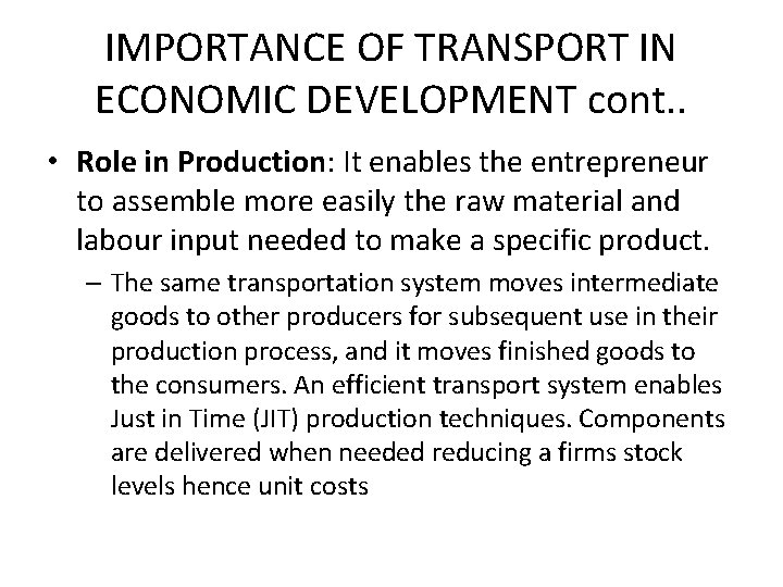 IMPORTANCE OF TRANSPORT IN ECONOMIC DEVELOPMENT cont. . • Role in Production: It enables