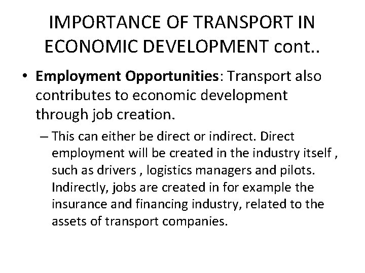 IMPORTANCE OF TRANSPORT IN ECONOMIC DEVELOPMENT cont. . • Employment Opportunities: Transport also contributes