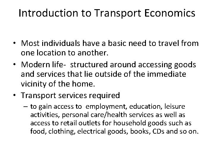 Introduction to Transport Economics • Most individuals have a basic need to travel from