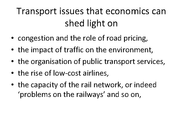 Transport issues that economics can shed light on • • • congestion and the