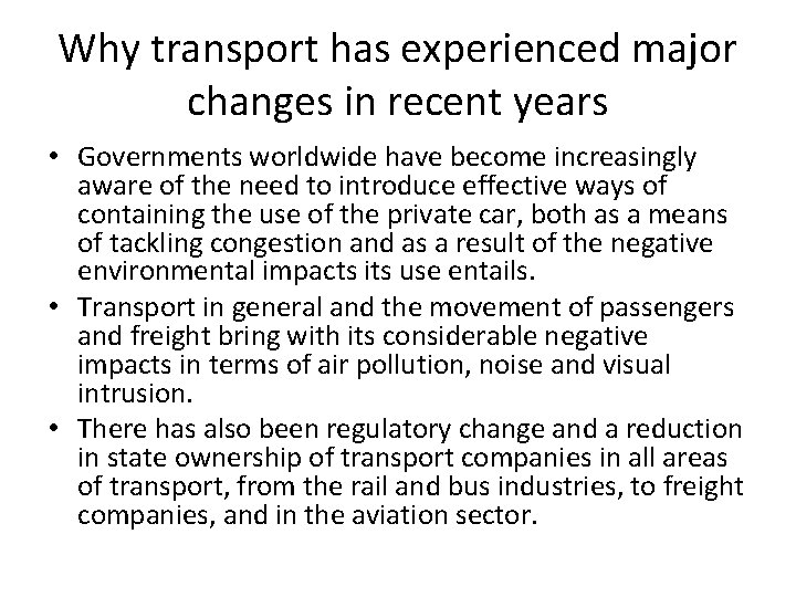 Why transport has experienced major changes in recent years • Governments worldwide have become