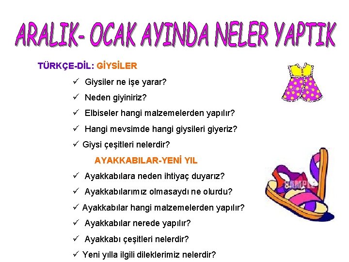 TÜRKÇE-DİL: GİYSİLER ü Giysiler ne işe yarar? ü Neden giyiniriz? ü Elbiseler hangi malzemelerden