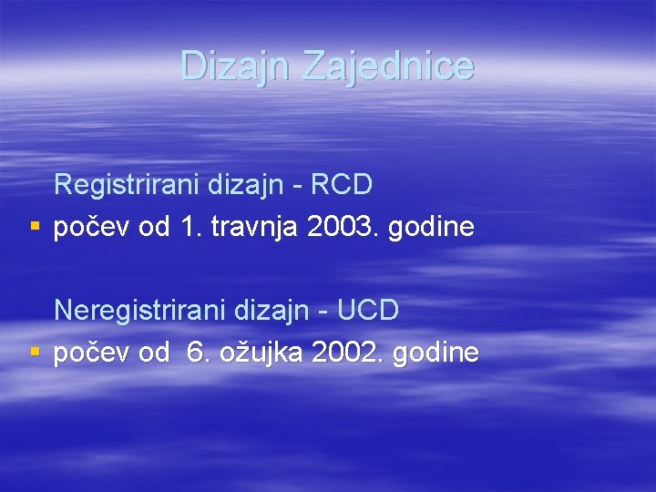 Dizajn Zajednice Registrirani dizajn RCD § počev od 1. travnja 2003. godine Neregistrirani dizajn