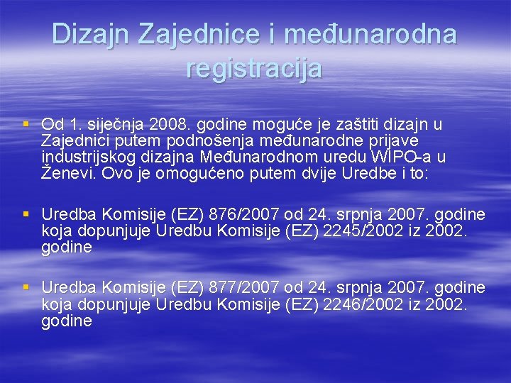 Dizajn Zajednice i međunarodna registracija § Od 1. siječnja 2008. godine moguće je zaštiti