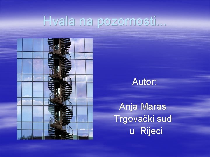 Hvala na pozornosti. . . Autor: Anja Maras Trgovački sud u Rijeci 