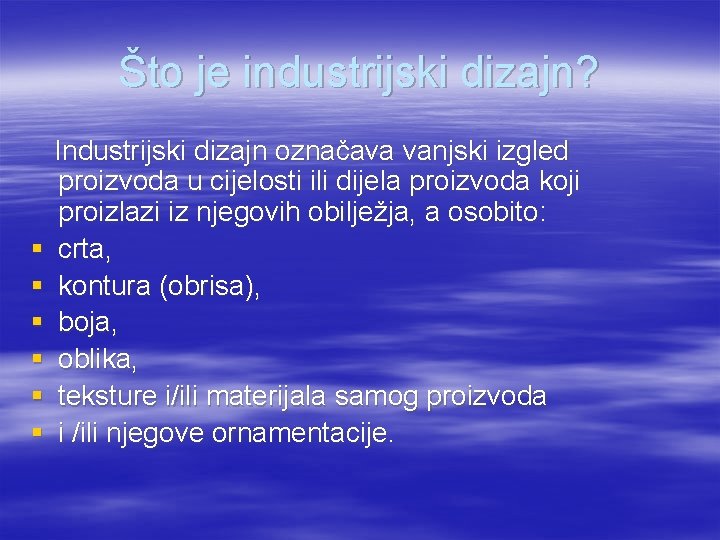 Što je industrijski dizajn? § § § Industrijski dizajn označava vanjski izgled proizvoda u