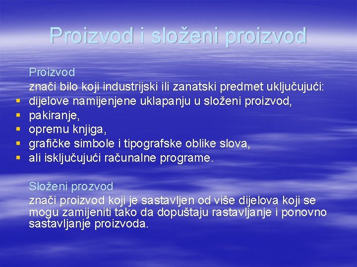 Proizvod i složeni proizvod § § § Proizvod znači bilo koji industrijski ili zanatski