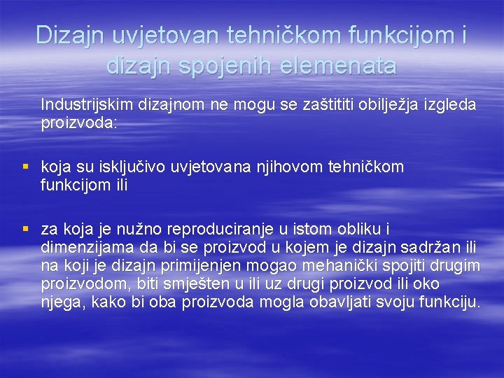 Dizajn uvjetovan tehničkom funkcijom i dizajn spojenih elemenata Industrijskim dizajnom ne mogu se zaštititi