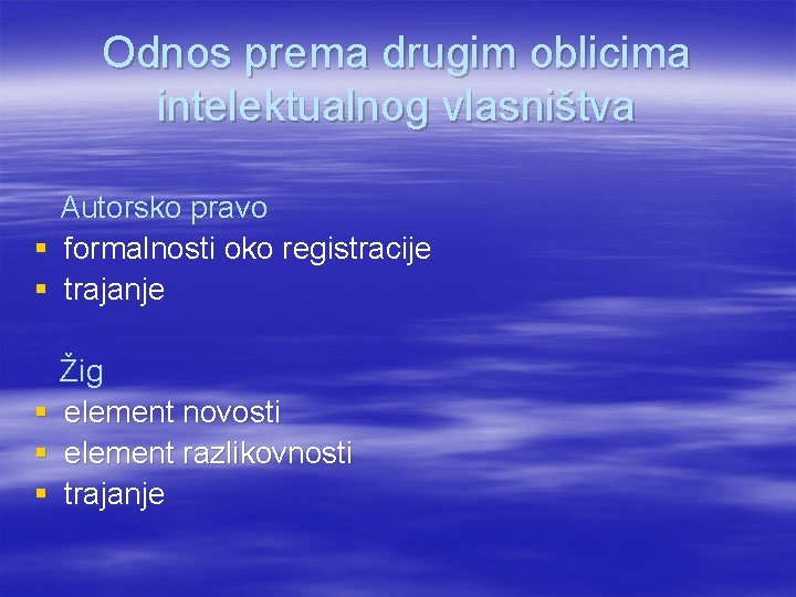 Odnos prema drugim oblicima intelektualnog vlasništva Autorsko pravo § formalnosti oko registracije § trajanje